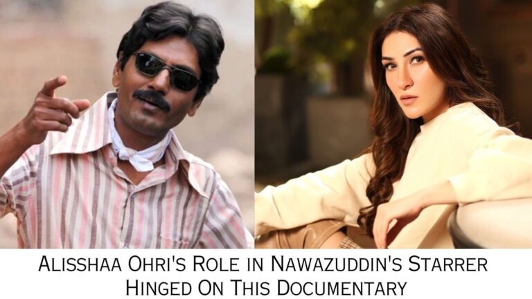 An Unexpected Twist of Fate: Alisshaa’s Role in Nawazuddin’s Starrer Hinged on This Documentary
