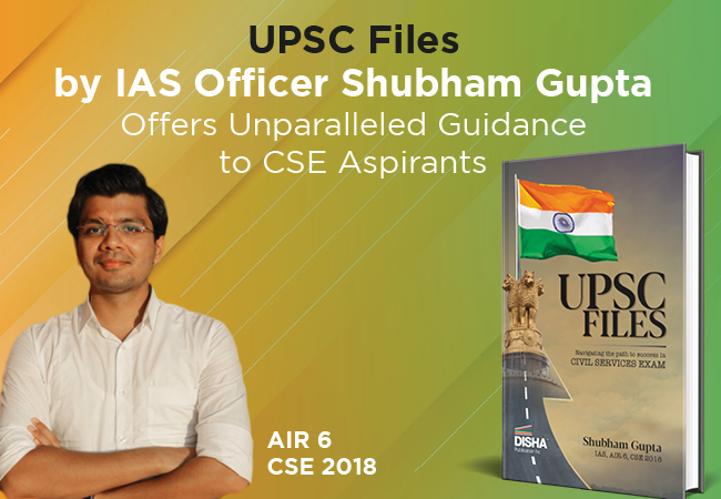 Disha’s Book ‘UPSC Files’ by Shubham Gupta (IAS) Offers Unparalleled Guidance to CSE Aspirants