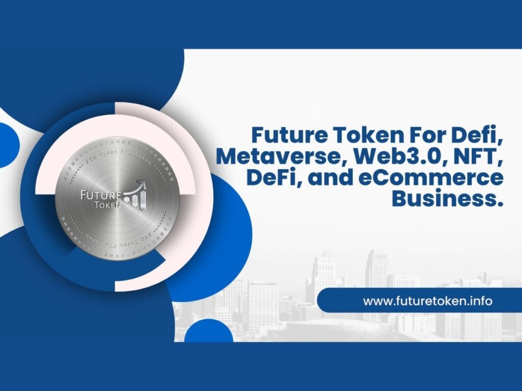 FutureToken: Disrupting the Crypto Utilities, NFT, E-commerce, DeFi  Landscape with its Decentralized and Transparent Solution