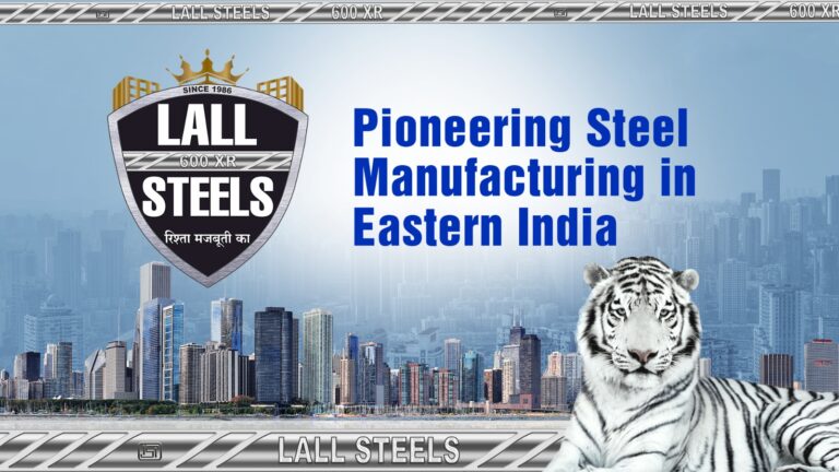 Lall Steels Pvt. Ltd.: Pioneering Steel Manufacturing in Eastern India