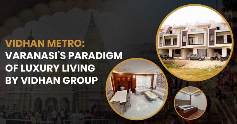 Vidhan Metro: Varanasi’s Paradigm of Luxury Living by Vidhan Group