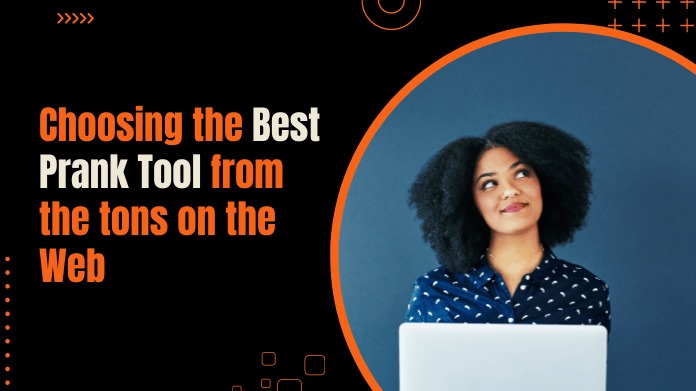 Choosing the Best Prank Tool from the tons on the Web