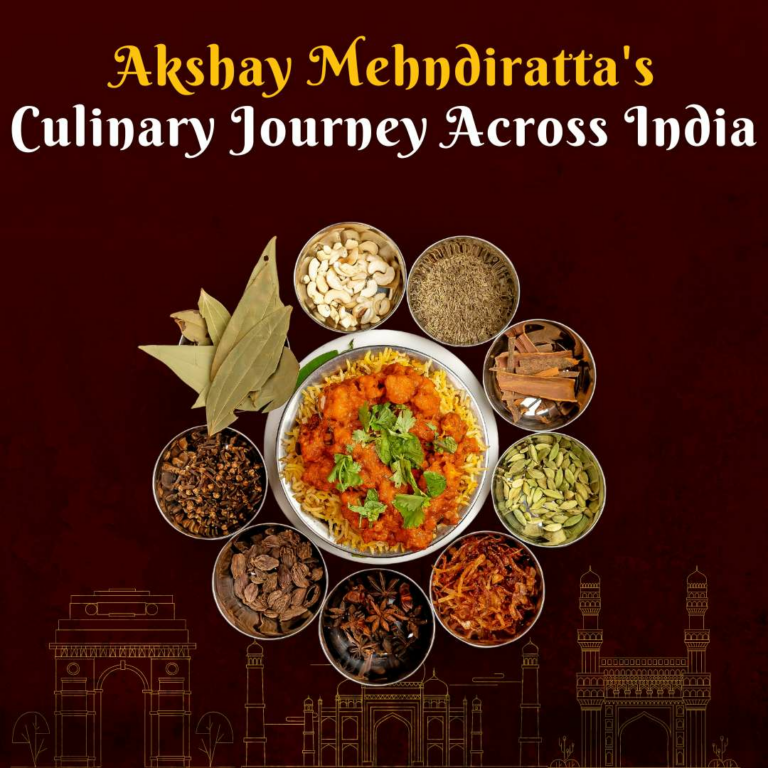 Akshay Mehndiratta’s Culinary Journey Across India