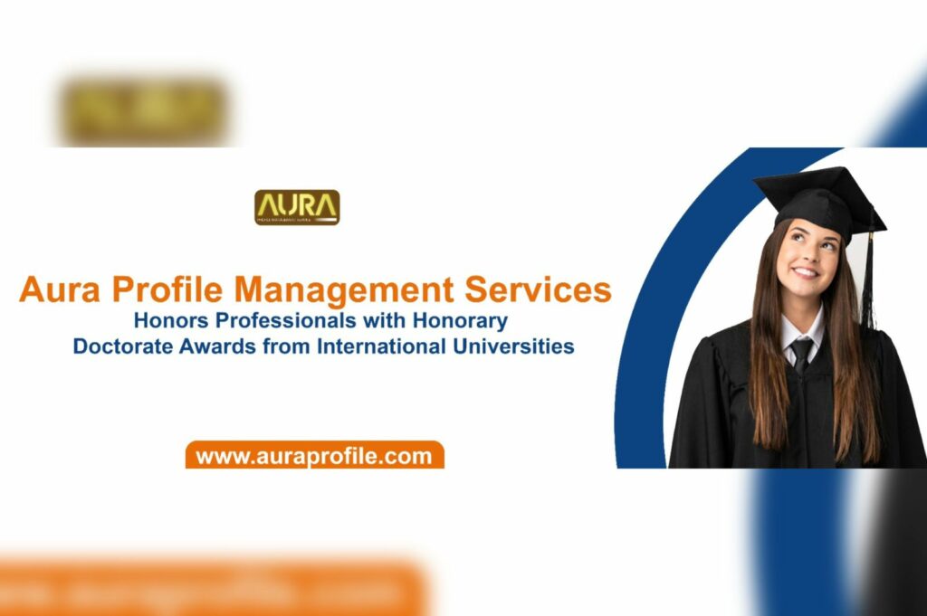 Aura Profile Management Services Honors Professionals with Honorary Doctorate Awards from International Universities