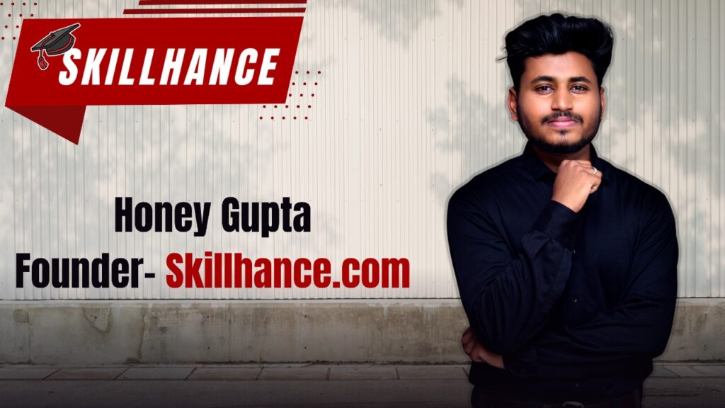 Entrepreneur Honey Gupta’s Startup Skillhance: Bridging the Gap Between Students and Top Institutes