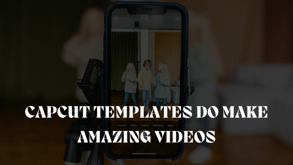 How to Use CapCut Templates for Amazing Videos?