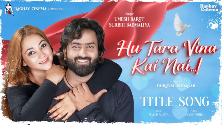 A Musical Love Story Unfolds – “Hu Tara Vina Kai Nai” Starring Umesh Barot Set to Captivate Audiences