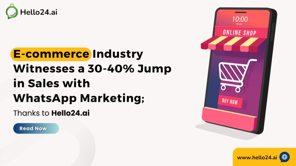 E-commerce Industry Witnesses a 30-40% Jump in Sales with WhatsApp Marketing; Thanks to Hello24.ai