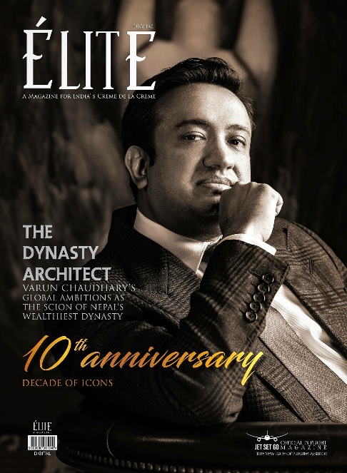 Varun Chaudhary, Scion of Nepal’s Richest Family, Featured on ELITE Magazine’s 10th Anniversary Cover – Decade of Icons