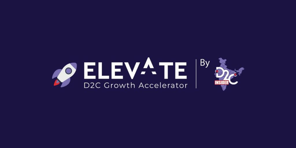 D2C Insider launches Cohort-3 of Elevate Growth Accelerator for Early-Stage D2C Brands with upto 1cr in seed funding
