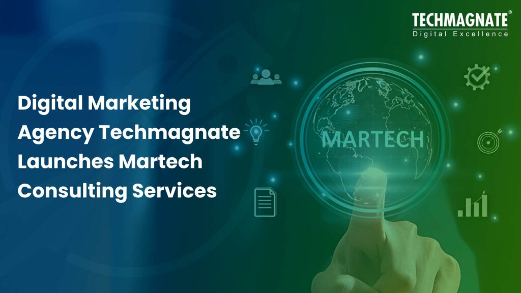 Digital Marketing Agency Techmagnate Launches Martech Consulting Services