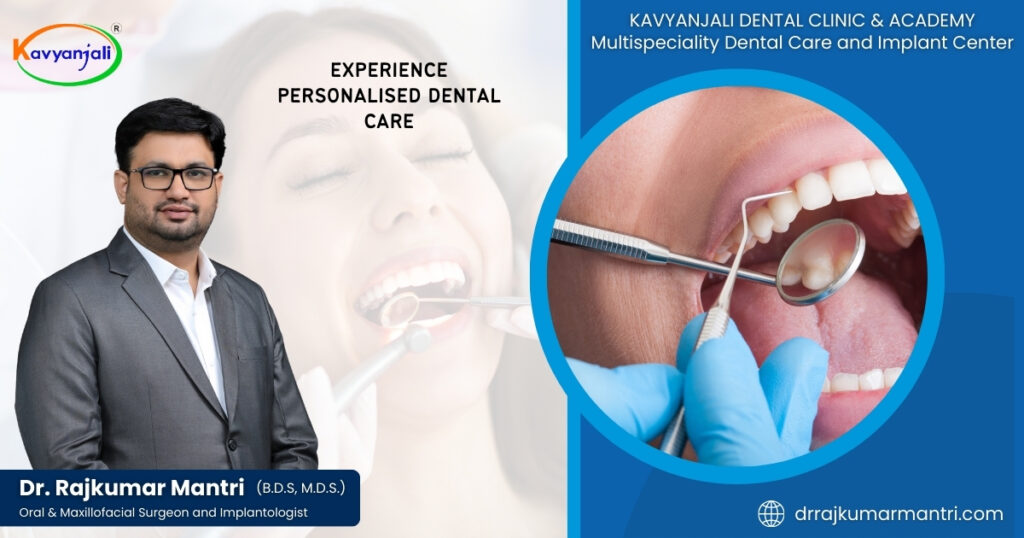 Experience Personalized Dental Care at Dr. Rajkumar Mantri’s Dental Clinic
