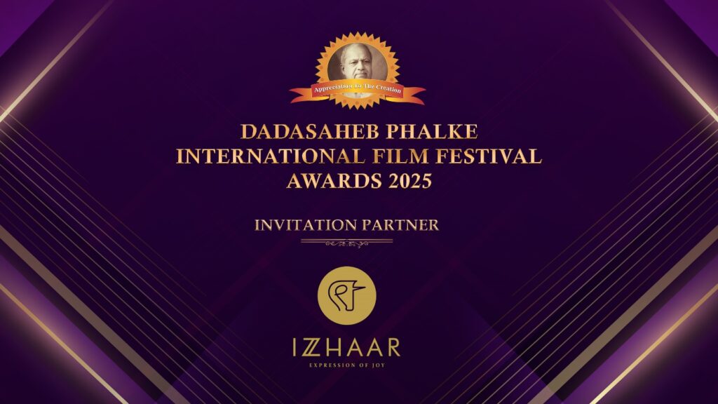 Izzhaar is the ‘Invitation Partner’ of ‘Dadasaheb Phalke International Film Festival Awards 2025’