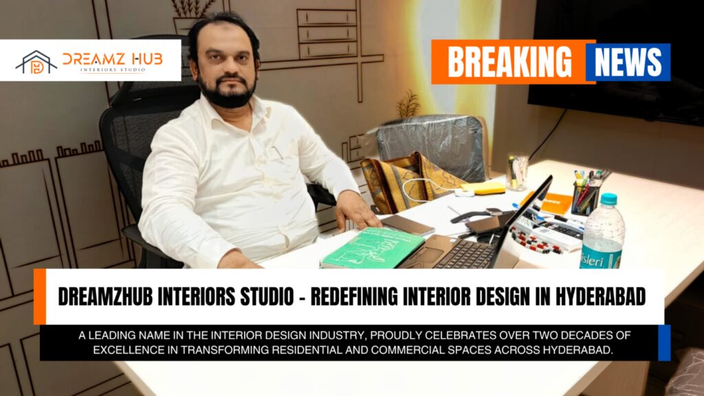 Dreamzhub Interiors Studio – Redefining Interior Design in Hyderabad