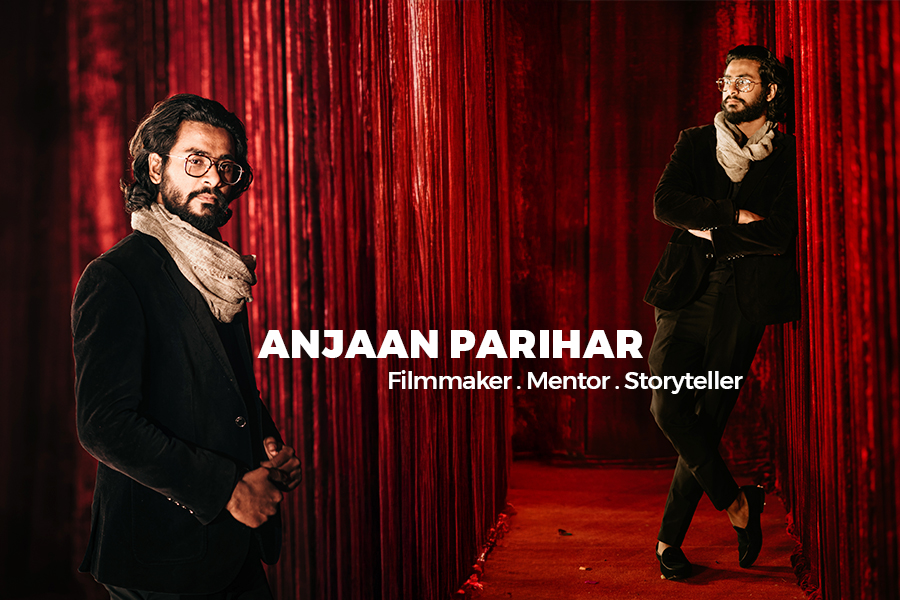 “ANJAAN – Feel Like Film” Founder Anjaan Parihar: From Passion to Profession in Filmmaking