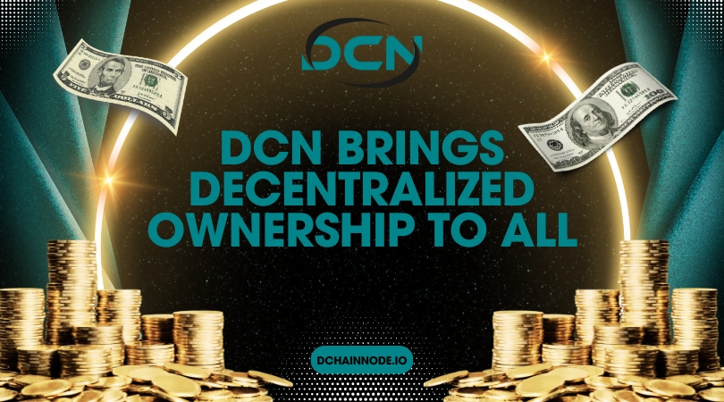 The Future of Web3: DCN Brings Decentralized Ownership to All