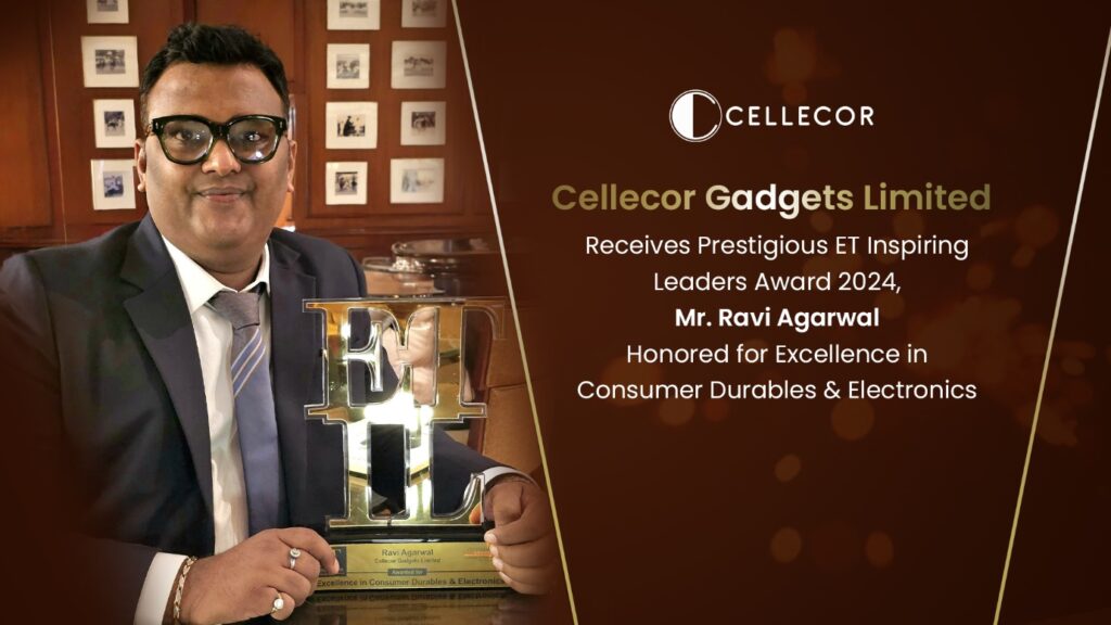 Cellecor Gadgets Limited Receives Prestigious ET Inspiring Leaders Award 2024, Mr. Ravi Agarwal Honored for Excellence in Consumer Durables & Electronics