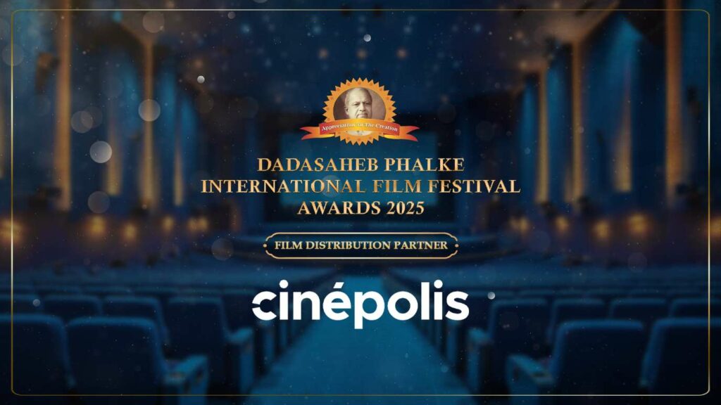 Cinépolis officially announced as the ‘Film Distribution Partner’ of the prestigious Dadasaheb Phalke International Film Festival Awards 2025