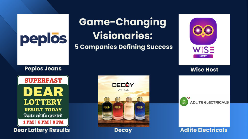 Game-Changing Visionaries: 5 Companies Defining Success