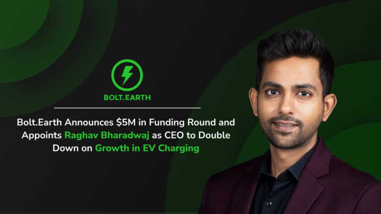 Bolt.Earth Announces $5M in Funding Round and Appoints Raghav Bharadwaj as CEO to Double Down on Growth in EV Charging