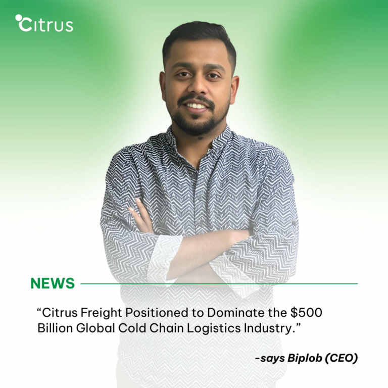 Citrus Freight Positioned to Dominate the $500 Billion Global Cold Chain Logistics Industry.