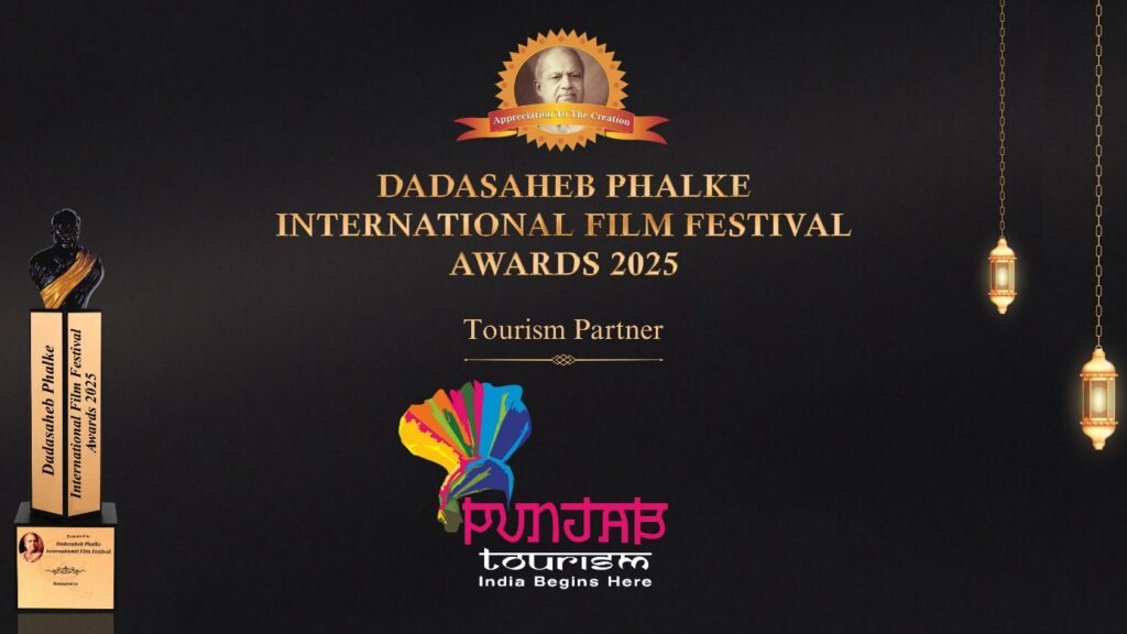 Punjab Tourism announced as the official Tourism Partner of the prestigious Dadasaheb Phalke International Film Festival Awards 2025