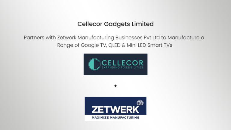 Cellecor Gadgets Private Limited partners with Zetwerk Manufacturing Business Pvt Ltd to Manufacture a Range of Google TV, QLED & Mini LED Smart TVs
