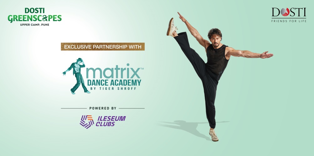 Dosti Realty Partners with Tiger Shroff’s Matrix Dance Academy to Bring Dance Training to Dosti Greenscapes