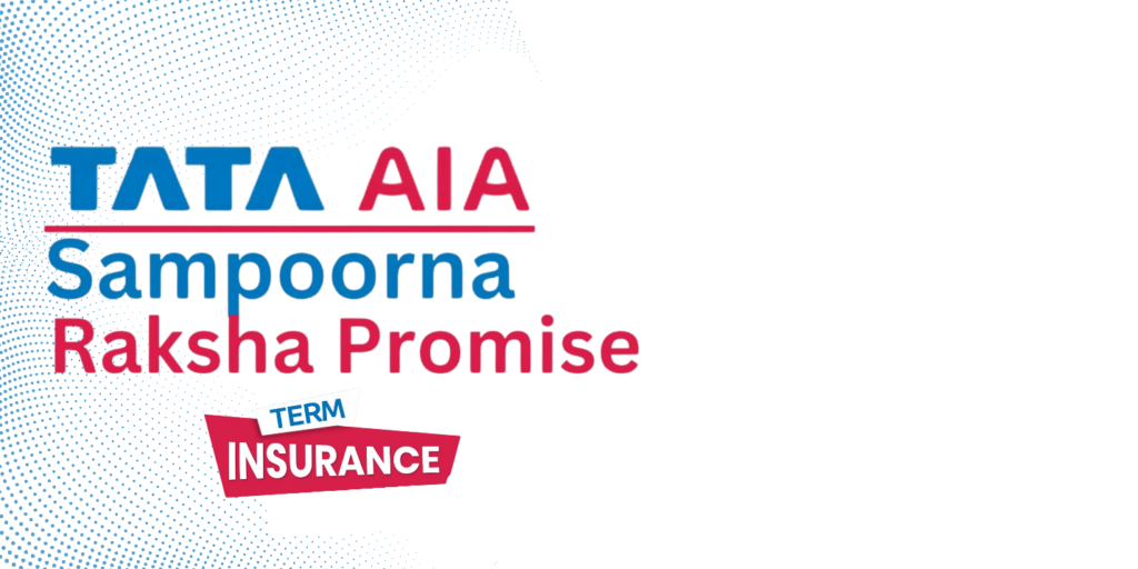 Tata AIA Sampoorna Raksha Promise: Term Plan with Whole Life Coverage