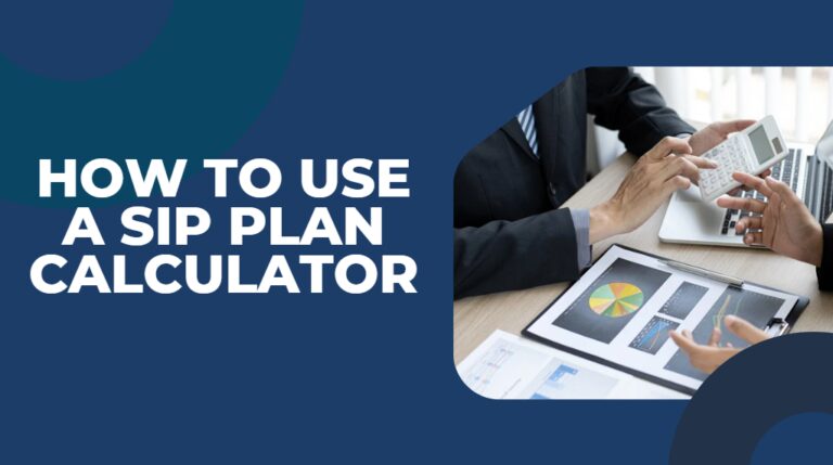 How to Use a SIP Plan Calculator for Effective Investment Planning