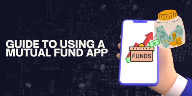 A Guide to Using a Mutual Fund App Effectively