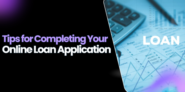 Tips for Completing Your Online Loan Application