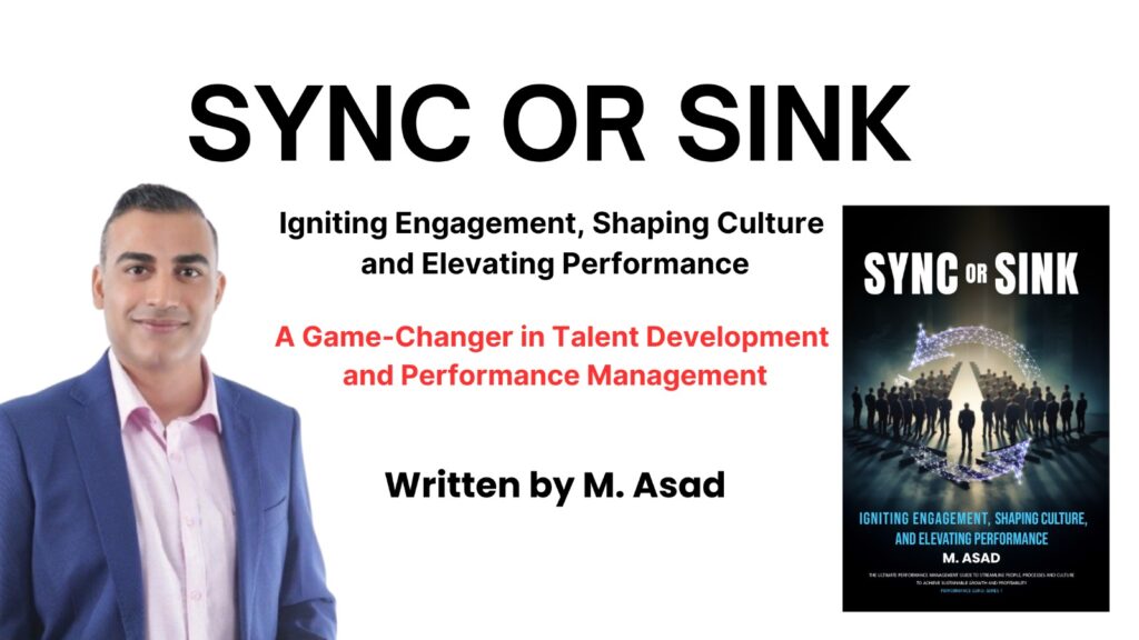 Sync or Sink” by M. Asad Now Available Worldwide – A Game-Changer in Talent Development and Performance Management