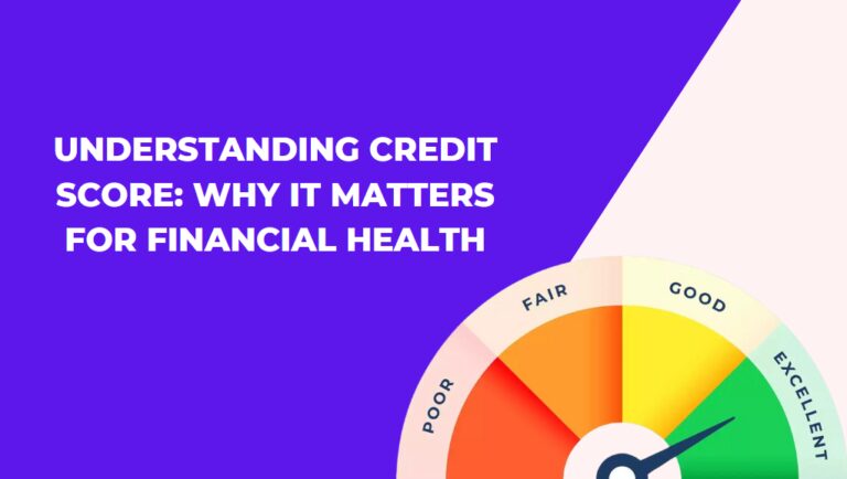 Understanding Credit Score: Why It Matters for Financial Health