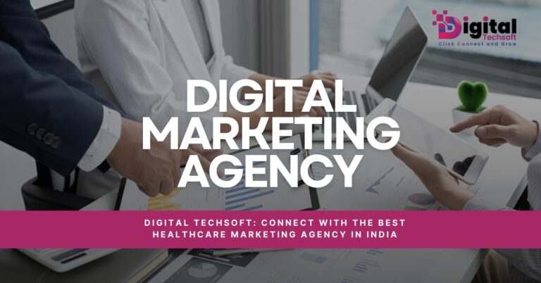 Digital Techsoft: Connect with the Best Healthcare Marketing agency in India