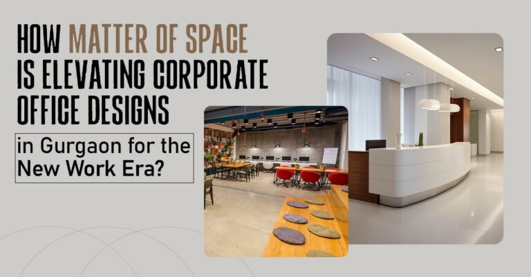 Matter of Space Revolutionizes Gurgaon’s Corporate Landscape with Innovative Office Designs