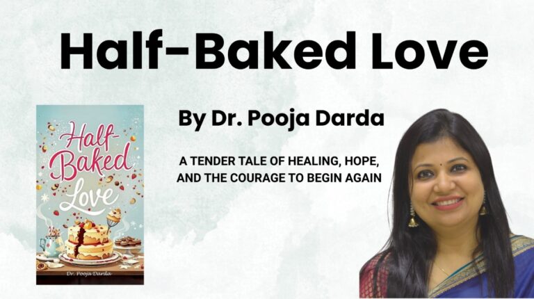 Baking Through the Breakup: Dr. Pooja Darda’s “Half-Baked Love” Serves Up Sass, Strength, and Second Chances