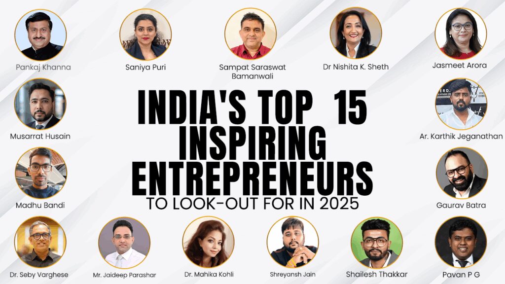 India’s Top 15 Inspiring Entrepreneurs to Look Out For in 2025