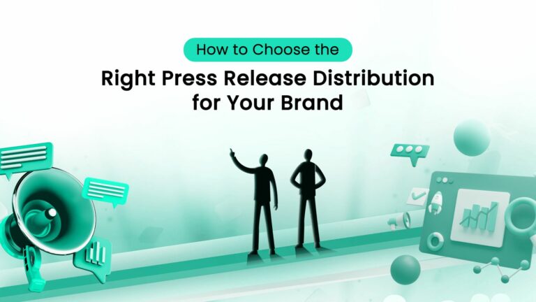 How to Choose the Right Press Release Distribution for Your Brand