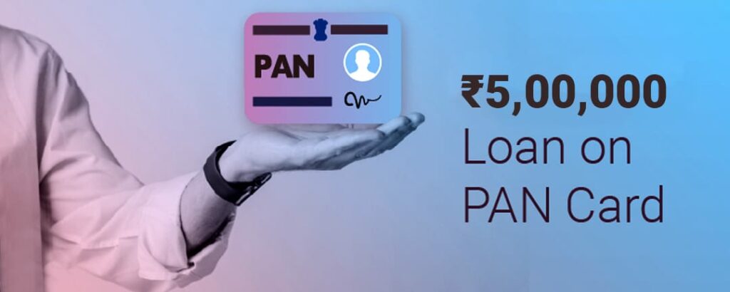 How to get ₹5,00,000 Loan on a PAN Card?