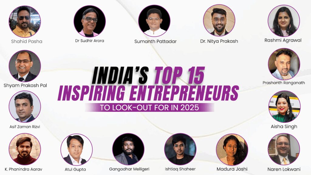 India’s Top 15 Inspiring Entrepreneurs to Look Out For in 2025