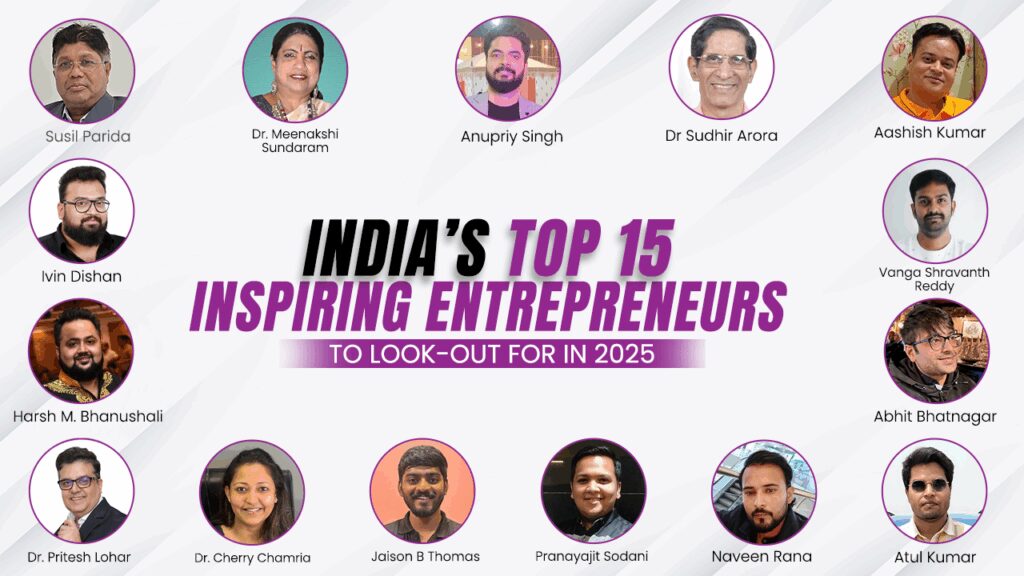 India’s 15 Inspiring Entrepreneurs to Look Out for In 2025