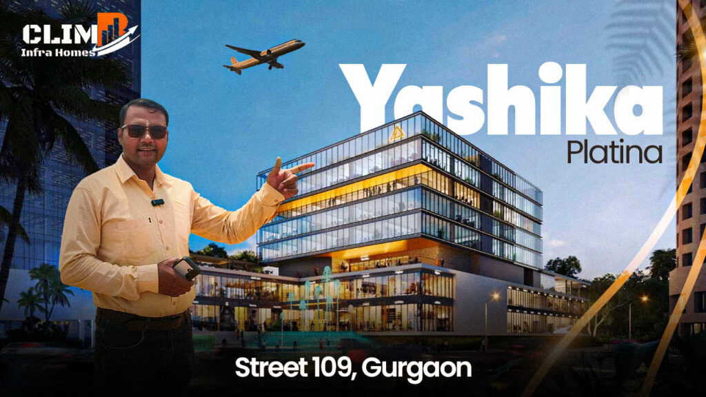 Yashika Platina Street 109 Gurgaon – The Best Commercial Property in Gurugram : Climb Infra Homes