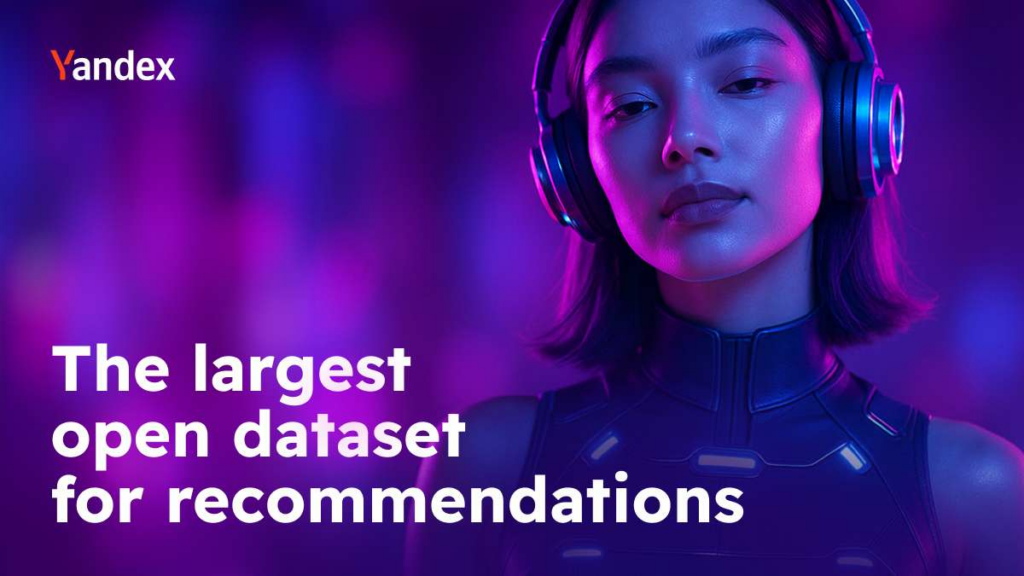 Yandex releases world’s largest event dataset for advancing recommender systems