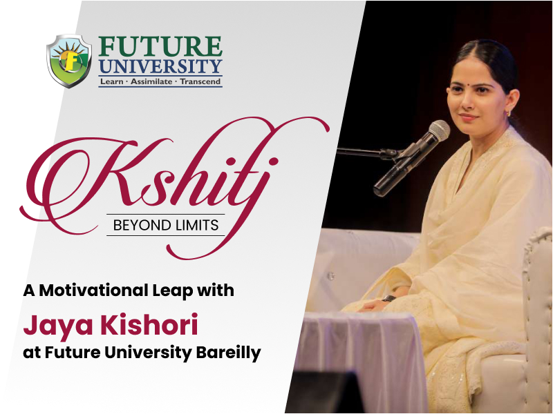 Kshitij: Beyond Limits – A Motivational Leap with Jaya Kishori at Future University Bareilly
