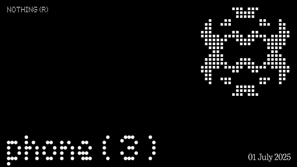 Nothing to unveil its highly anticipated true flagship smartphone Phone (3) on 1 July