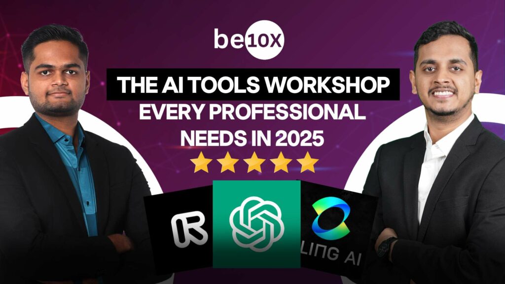 Be10x: The AI Tools Workshop Every Professional Needs in 2025