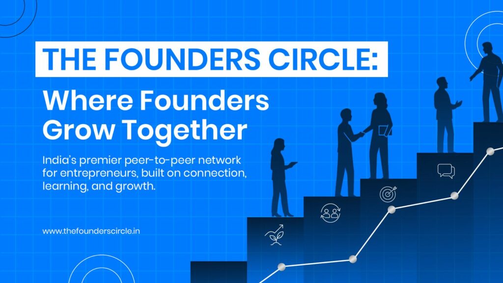 The Founders Circle Launches: A Game-Changing Network for India’s Entrepreneurs
