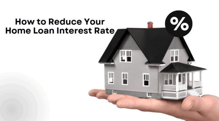 How to Reduce Your Home Loan Interest Rate