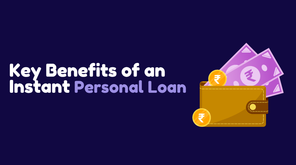 Key Benefits of an Instant Personal Loan